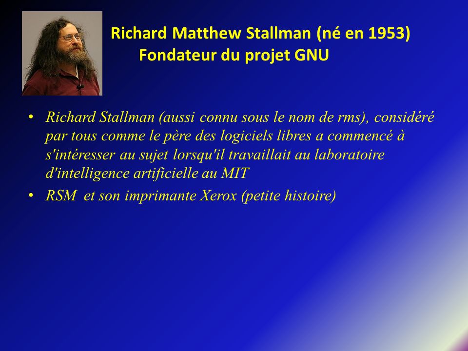 Richard Matthew Stallman (né en 1953) Fondateur du projet GNU