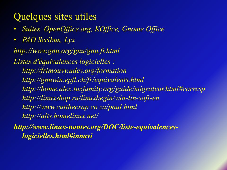Quelques sites utiles Suites OpenOffice.org, KOffice, Gnome Office