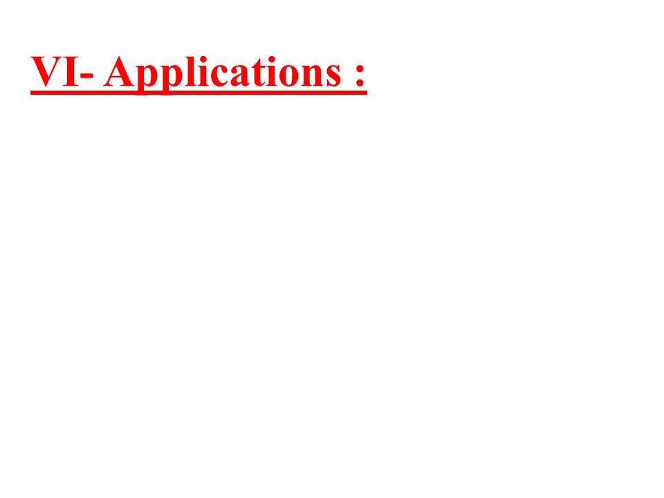 VI- Applications :