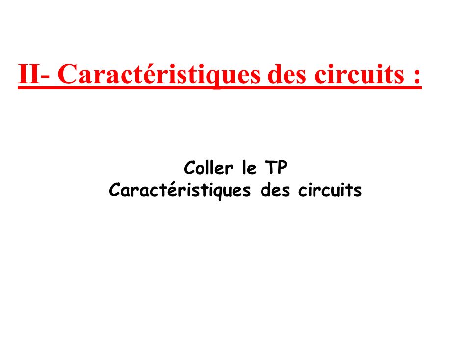 II- Caractéristiques des circuits :