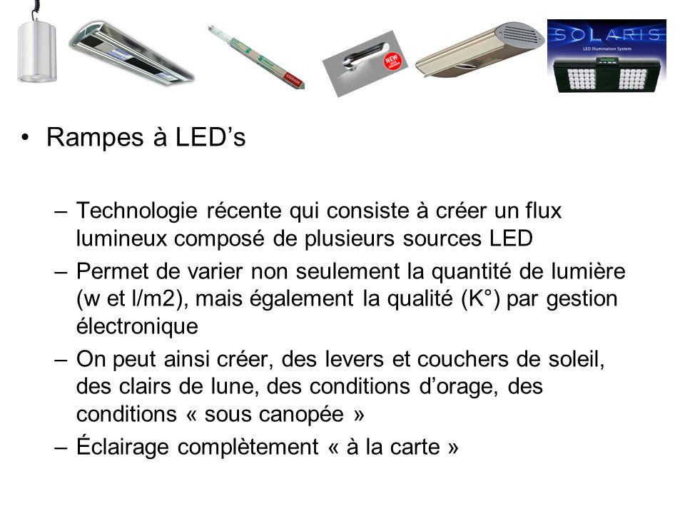 Rampes à LED’s Technologie récente qui consiste à créer un flux lumineux composé de plusieurs sources LED.