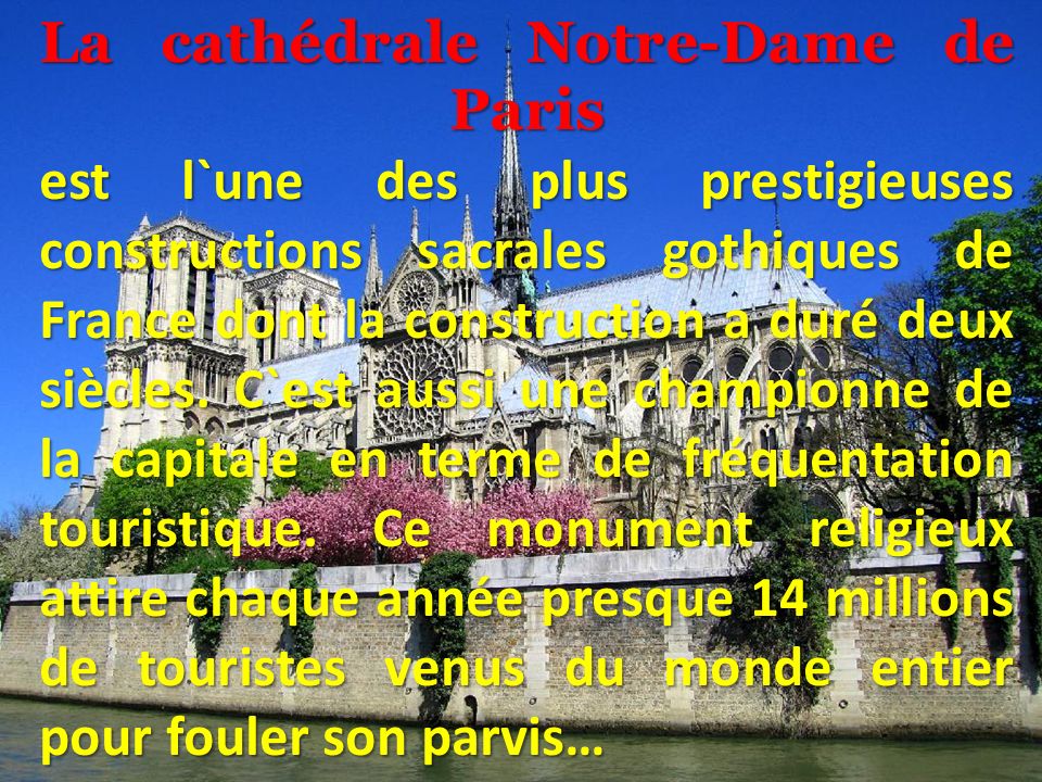 La cathédrale Notre-Dame de Paris est l`une des plus prestigieuses constructions sacrales gothiques de France dont la construction a duré deux siècles.