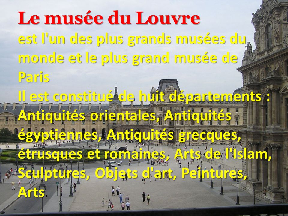 Le musée du Louvre est l un des plus grands musées du monde et le plus grand musée de Paris