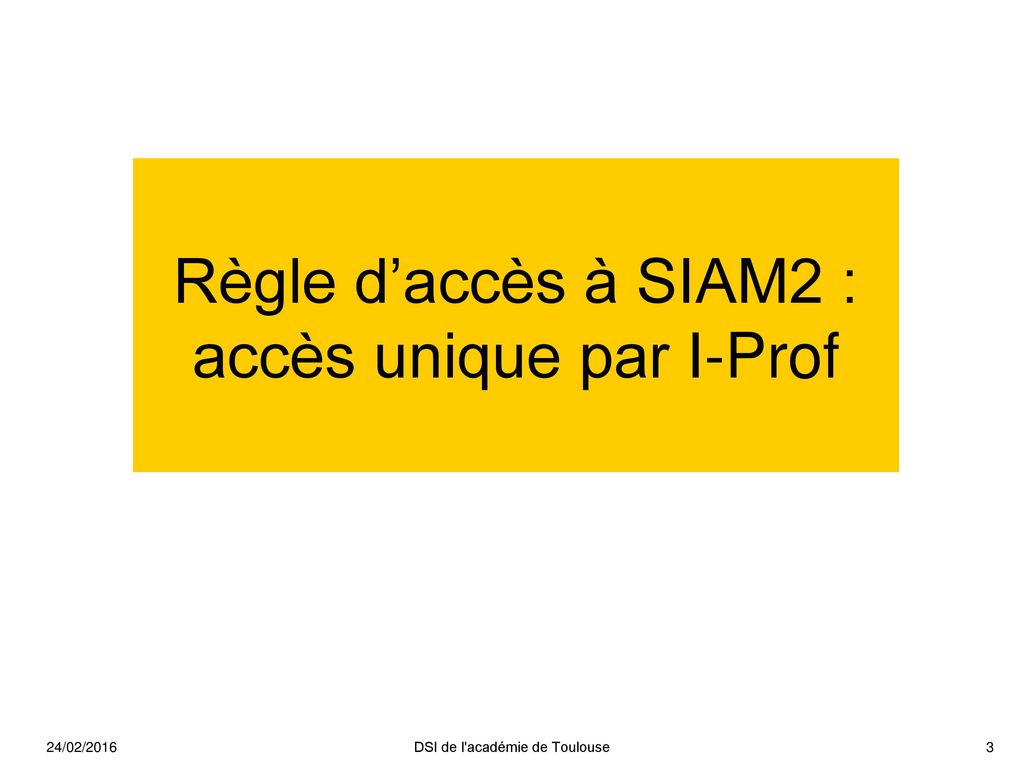Règle d’accès à SIAM2 : accès unique par I-Prof