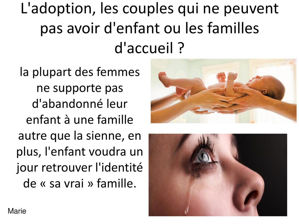 L adoption, les couples qui ne peuvent pas avoir d enfant ou les familles d accueil