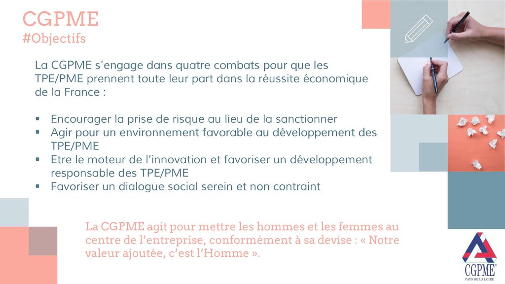 CGPME #Objectifs La CGPME s’engage dans quatre combats pour que les TPE/PME prennent toute leur part dans la réussite économique de la France :