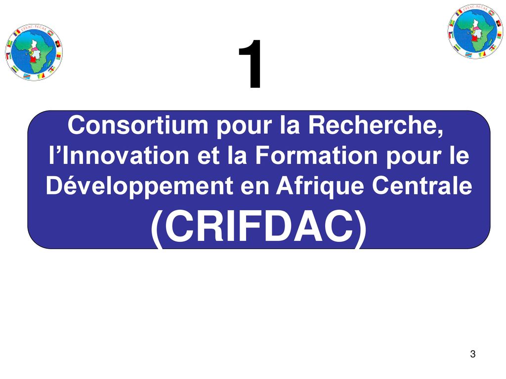 1 (CRIFDAC) Consortium pour la Recherche,