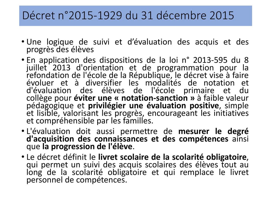 Décret n° du 31 décembre 2015 Une logique de suivi et d’évaluation des acquis et des progrès des élèves.