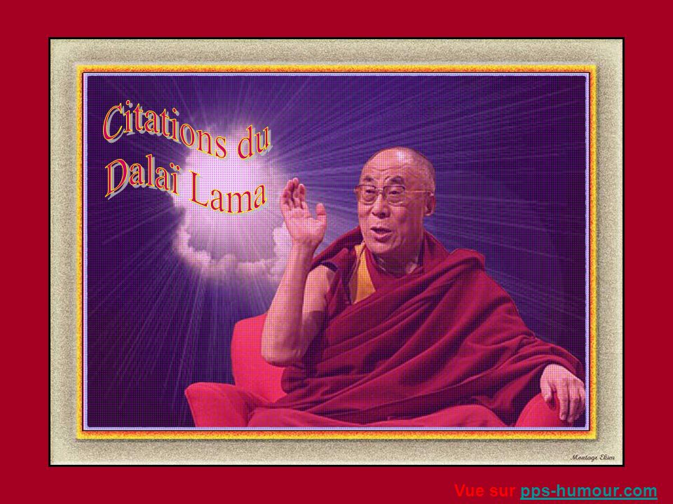 Citations du Dalaï Lama Vue sur pps-humour.com