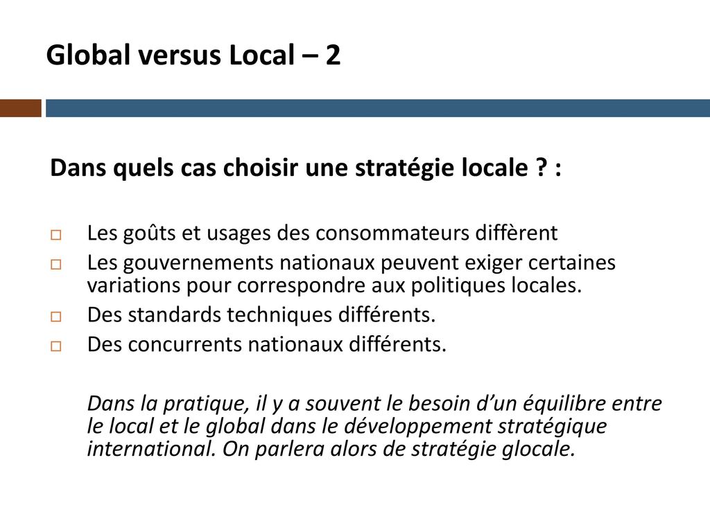 Global versus Local – 2 Dans quels cas choisir une stratégie locale : Les goûts et usages des consommateurs diffèrent.