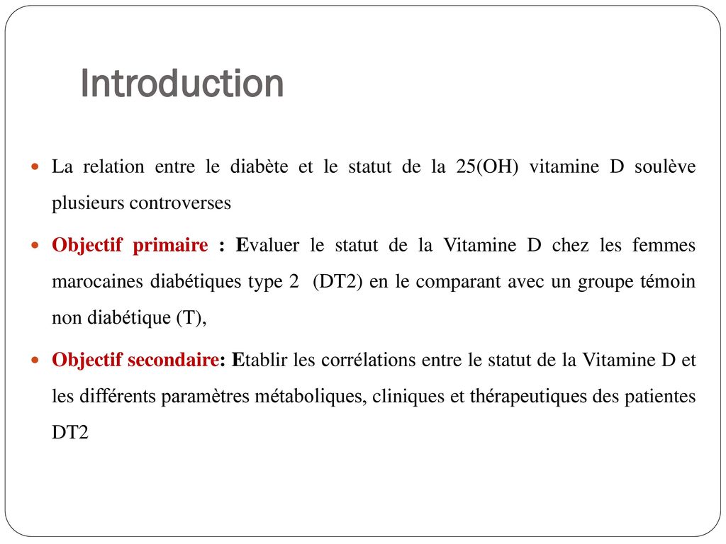 Introduction La relation entre le diabète et le statut de la 25(OH) vitamine D soulève plusieurs controverses