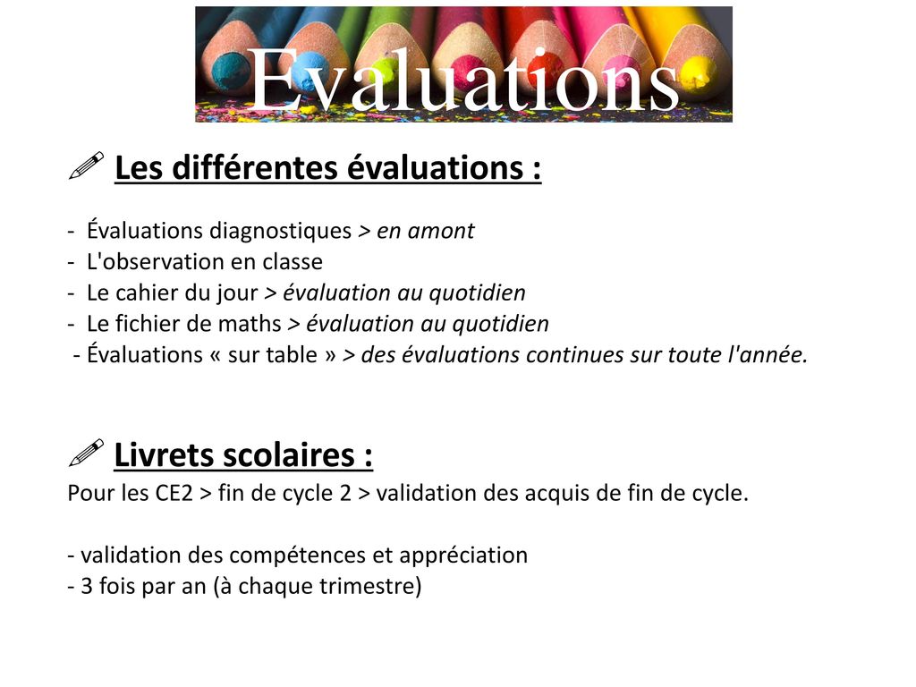 Evaluations  Les différentes évaluations :  Livrets scolaires :
