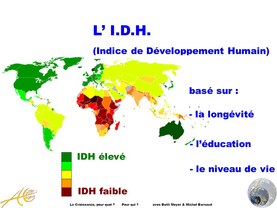 L’ I.D.H. (Indice de Développement Humain) basé sur : - la longévité