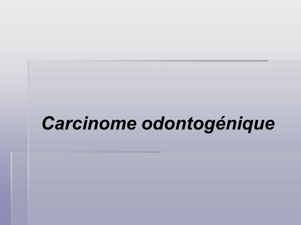 Carcinome odontogénique
