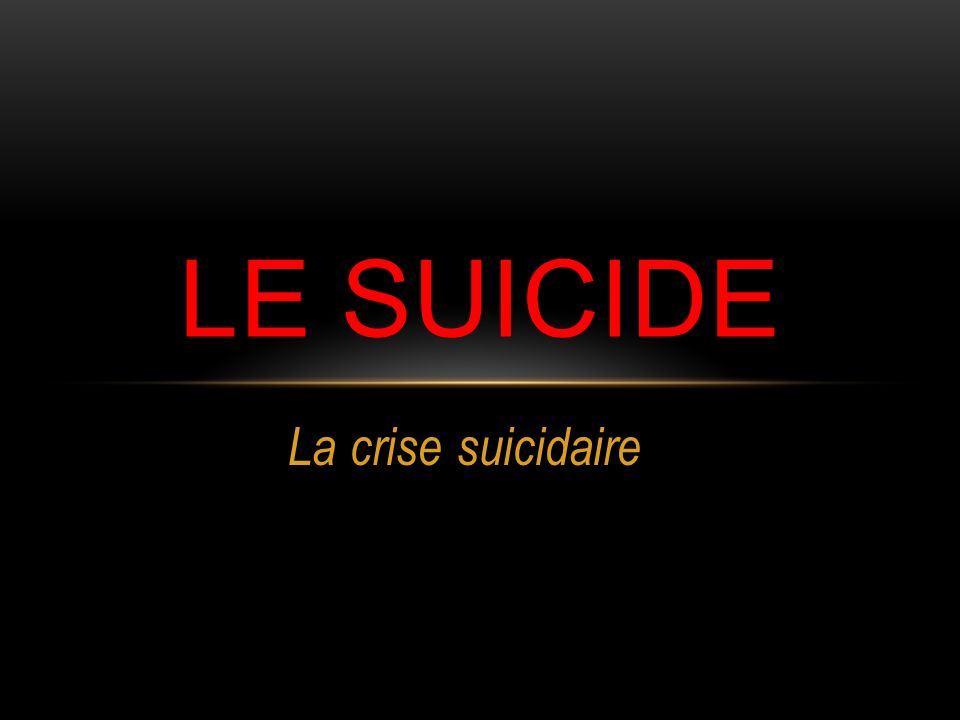 LE SUICIDE La crise suicidaire