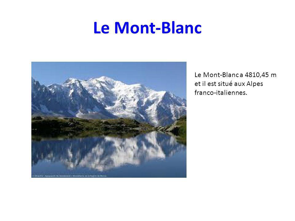Le Mont-Blanc Le Mont-Blanc a 4810,45 m et il est situé aux Alpes franco-italiennes.
