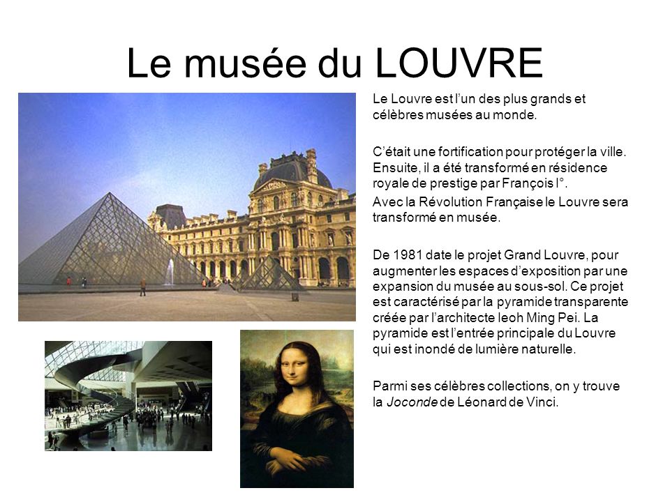 Le musée du LOUVRE Le Louvre est l’un des plus grands et célèbres musées au monde.