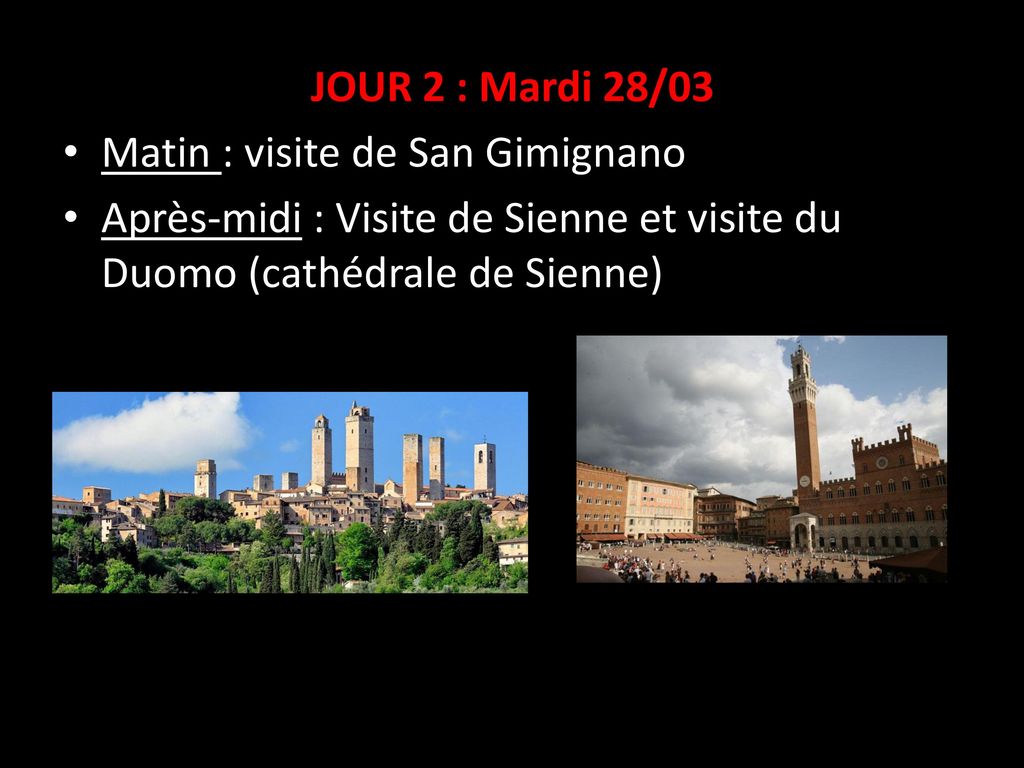 JOUR 2 : Mardi 28/03 Matin : visite de San Gimignano. Après-midi : Visite de Sienne et visite du Duomo (cathédrale de Sienne)