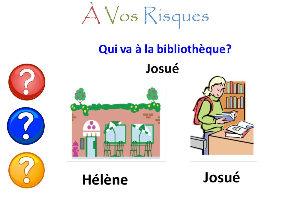 À Vos Risques Qui va à la bibliothèque Josué Josué Hélène