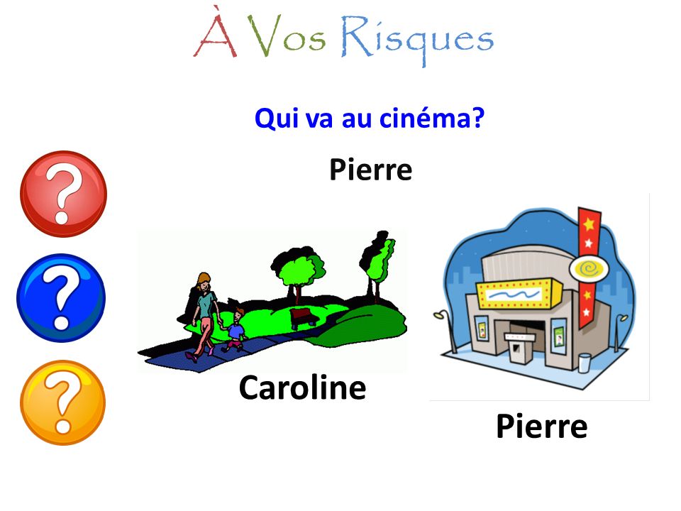 À Vos Risques Qui va au cinéma Pierre Caroline Pierre