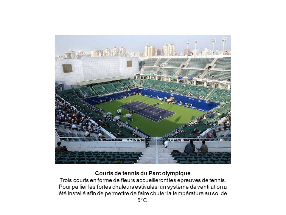 Courts de tennis du Parc olympique Trois courts en forme de fleurs accueilleront les épreuves de tennis.