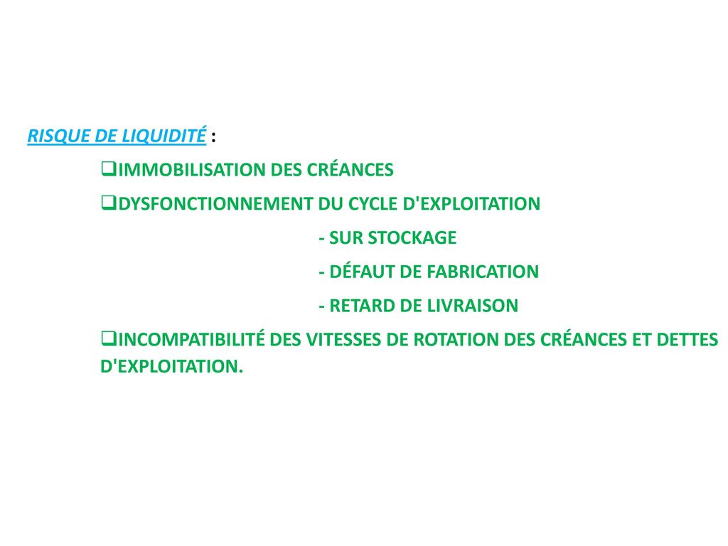 RISQUE DE LIQUIDITÉ : IMMOBILISATION DES CRÉANCES. DYSFONCTIONNEMENT DU CYCLE D EXPLOITATION. - SUR STOCKAGE.