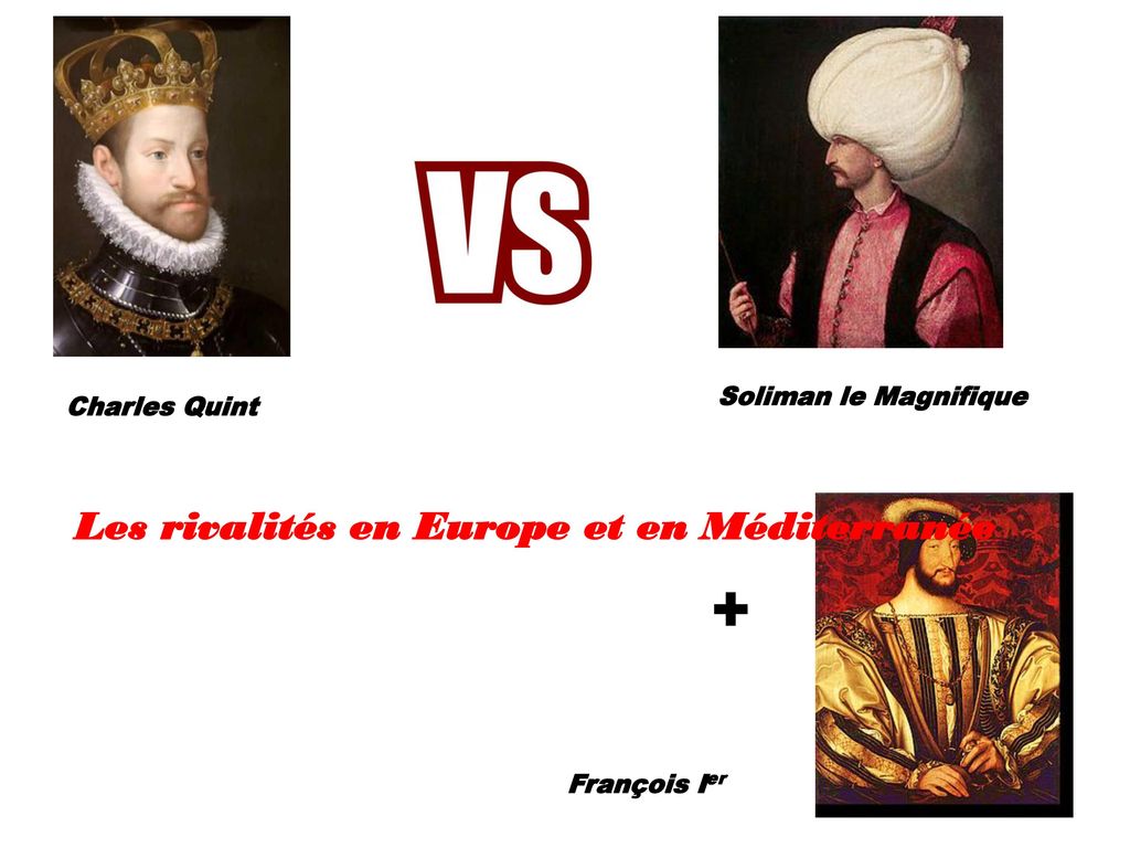 + Les rivalités en Europe et en Méditerranée Soliman le Magnifique