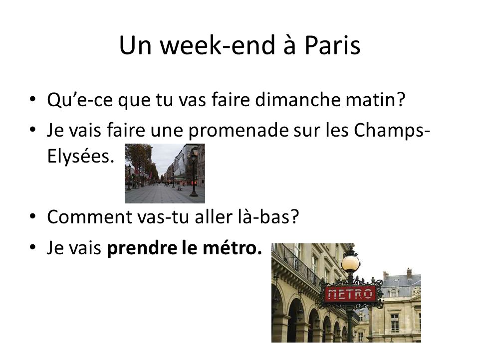 Un week-end à Paris Qu’e-ce que tu vas faire dimanche matin