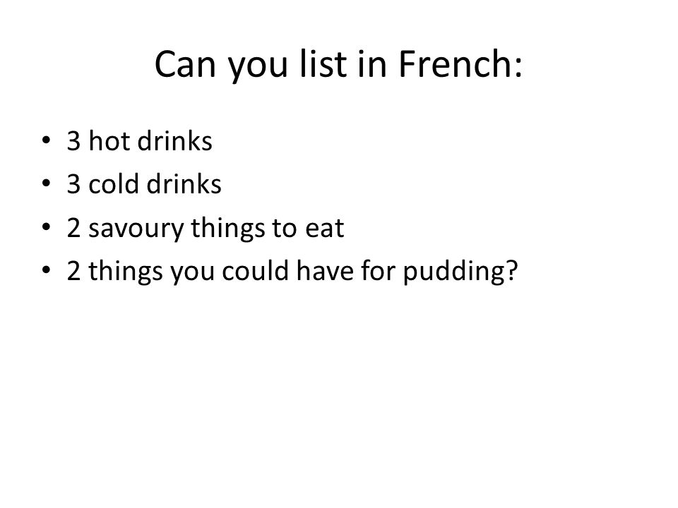 Can you list in French: 3 hot drinks 3 cold drinks