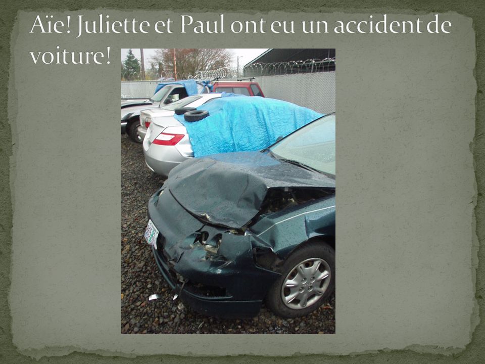 Aïe! Juliette et Paul ont eu un accident de voiture!