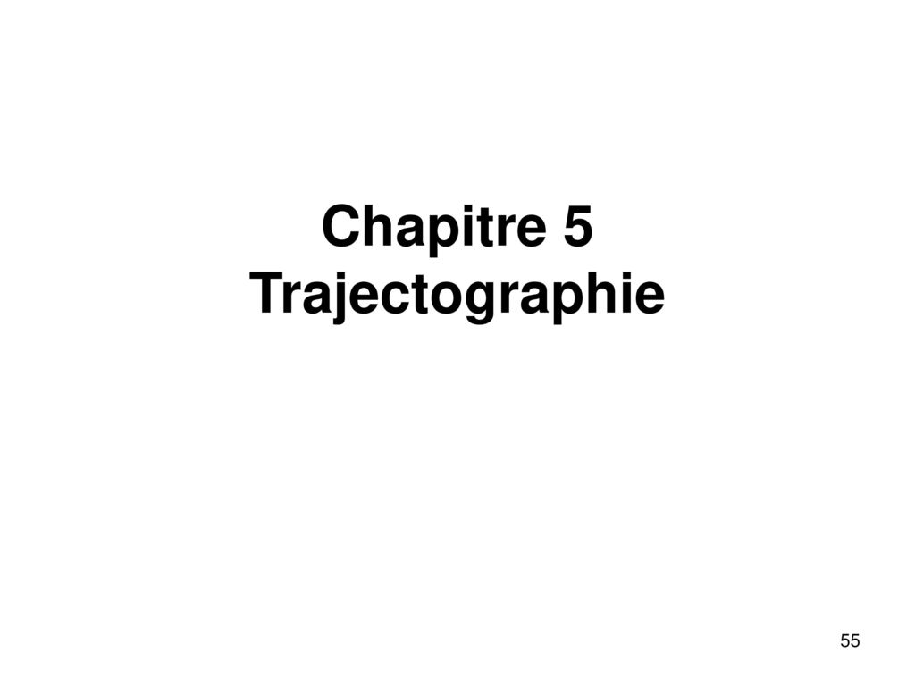Chapitre 5 Trajectographie