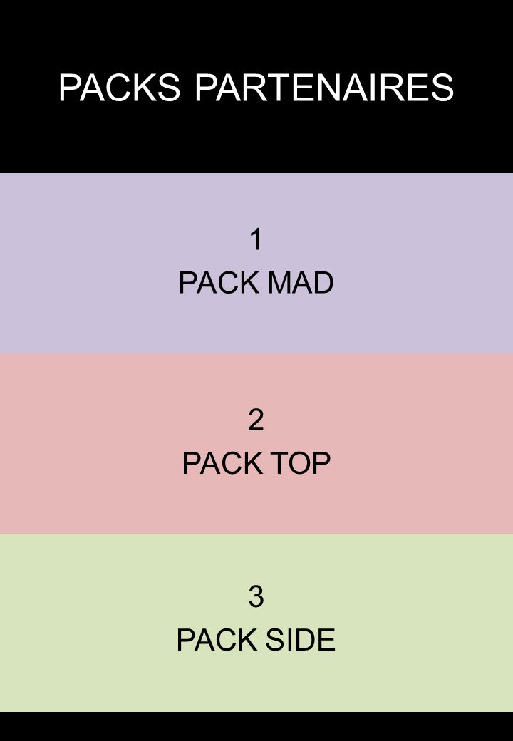 PACKS PARTENAIRES 1 PACK MAD 2 PACK TOP 3 PACK SIDE