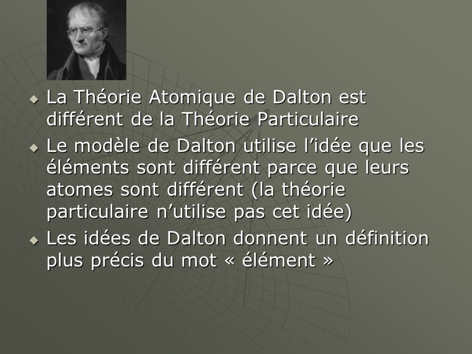 La Théorie Atomique de Dalton est différent de la Théorie Particulaire