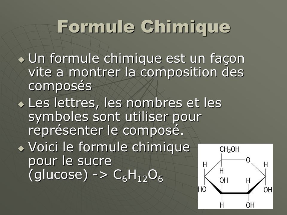 Formule Chimique Un formule chimique est un façon vite a montrer la composition des composés.