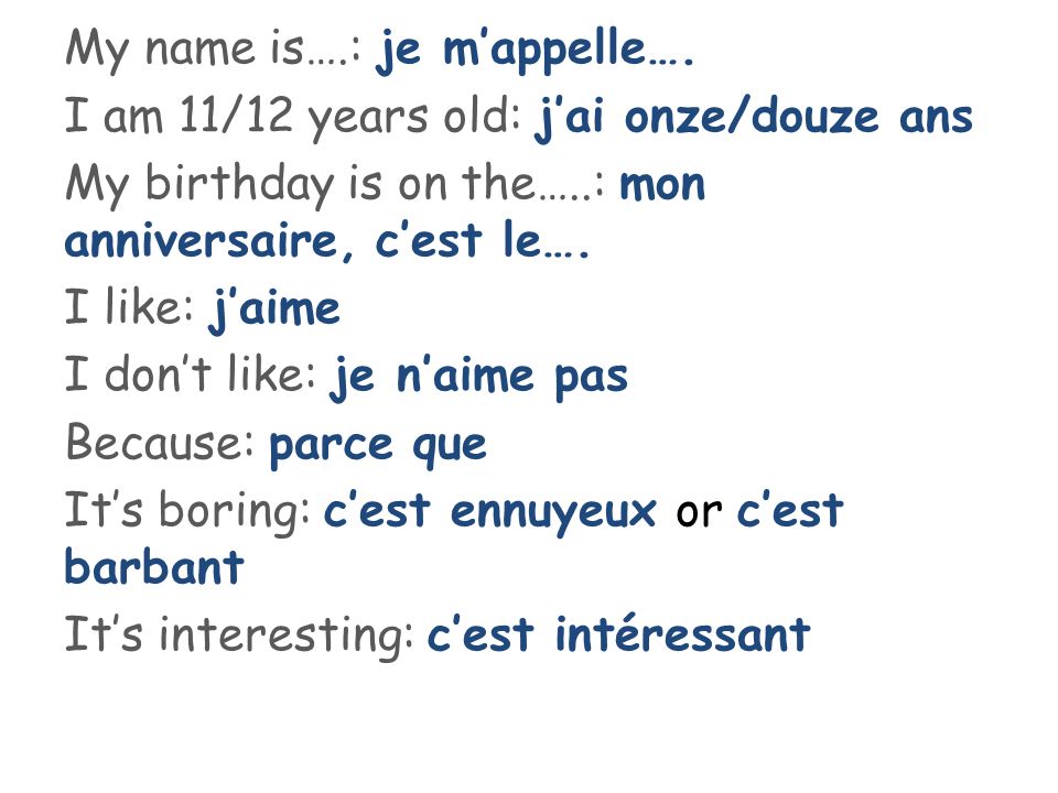 My name is…. : je m’appelle…