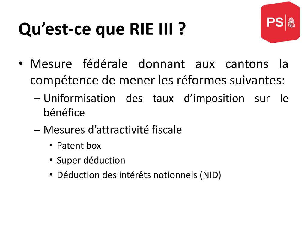 Qu’est-ce que RIE III Mesure fédérale donnant aux cantons la compétence de mener les réformes suivantes: