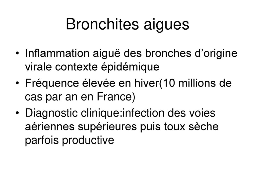 Bronchites aigues Inflammation aiguë des bronches d’origine virale contexte épidémique.