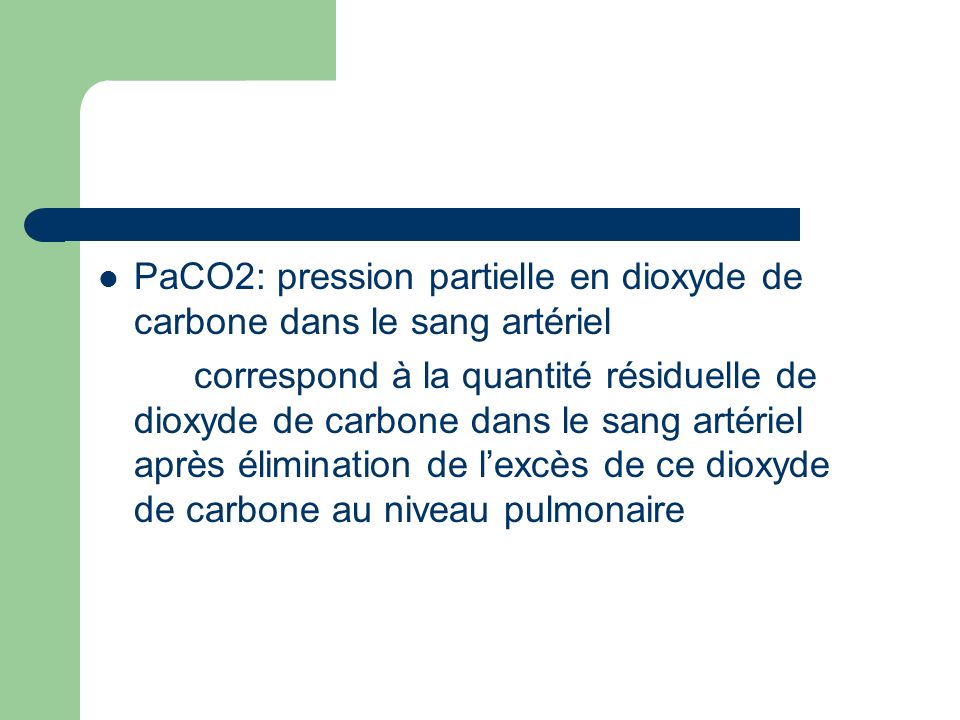 PaCO2: pression partielle en dioxyde de carbone dans le sang artériel
