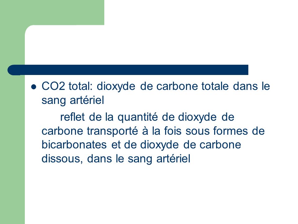 CO2 total: dioxyde de carbone totale dans le sang artériel