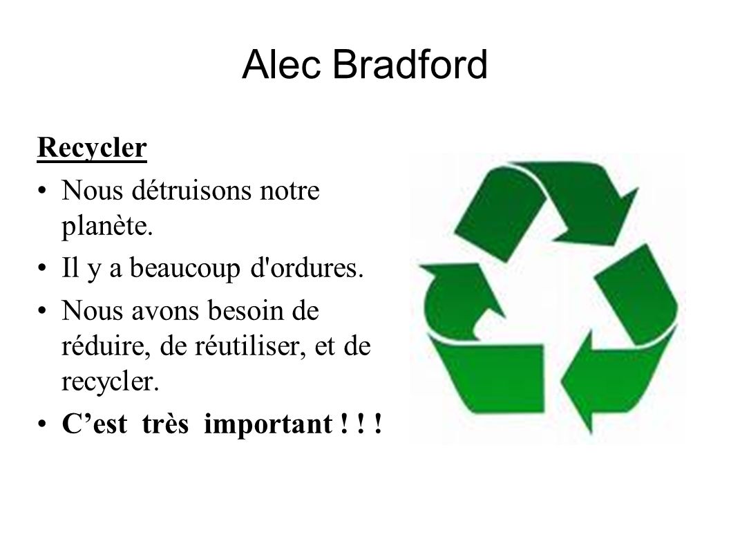 Alec Bradford Recycler Nous détruisons notre planète.