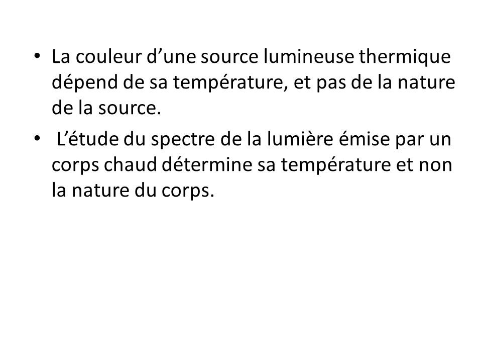 La couleur d’une source lumineuse thermique dépend de sa température, et pas de la nature de la source.