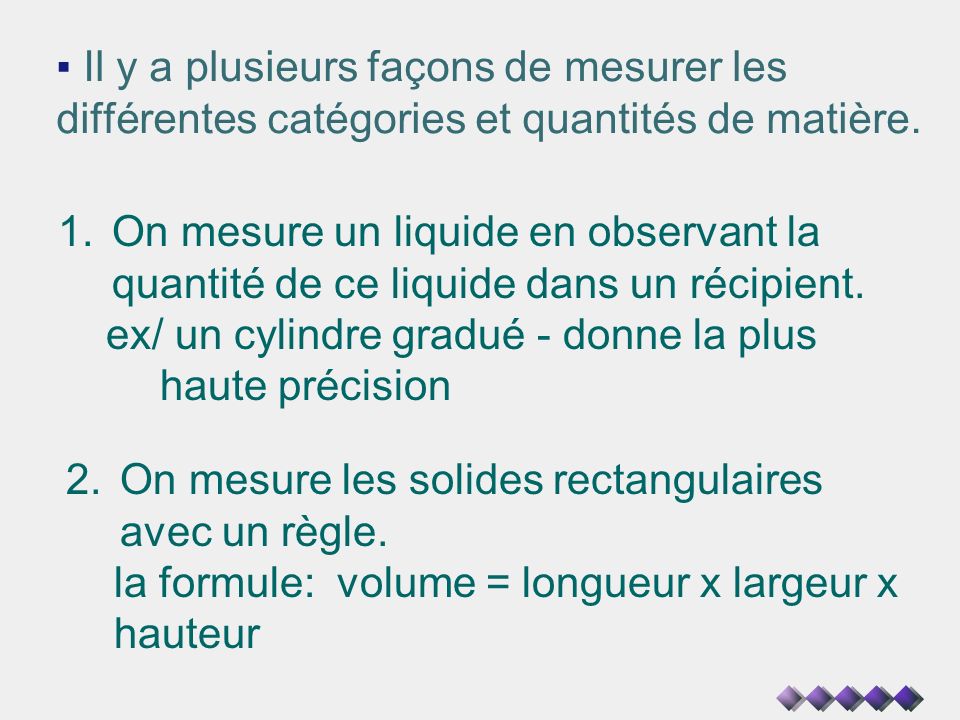 Il y a plusieurs façons de mesurer les différentes catégories et quantités de matière.