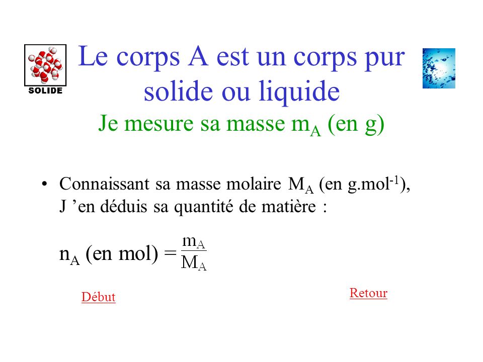 Le corps A est un corps pur solide ou liquide Je mesure sa masse mA (en g)