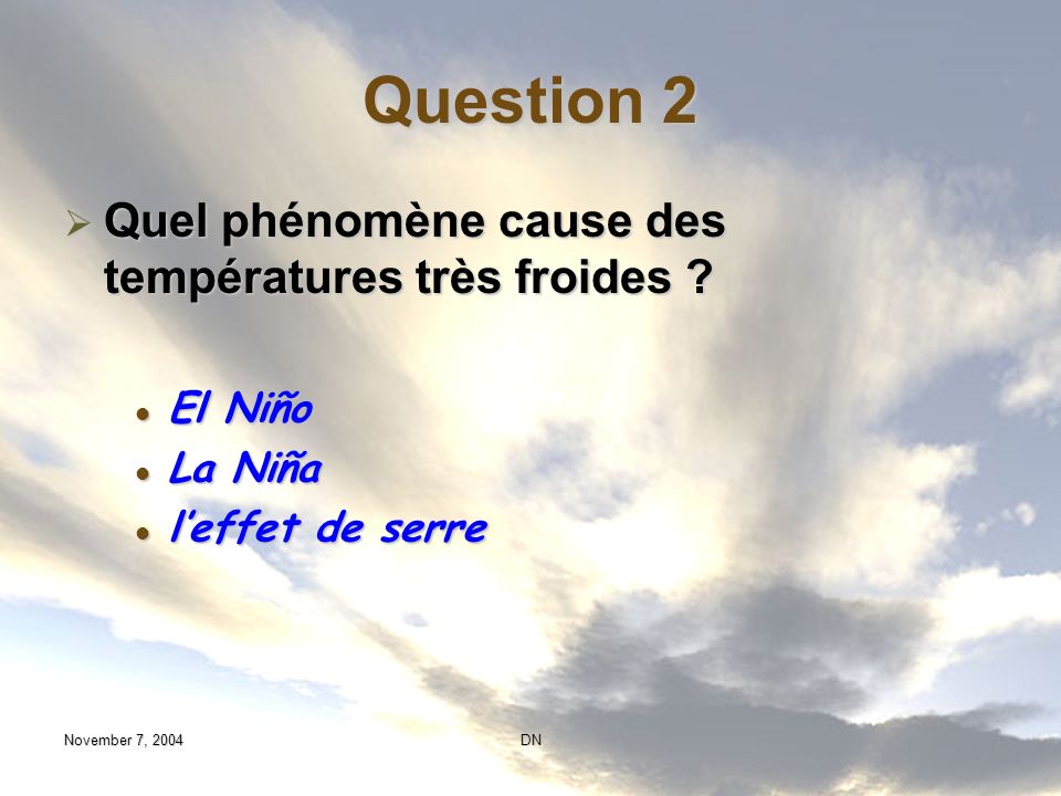 Question 2 Quel phénomène cause des températures très froides