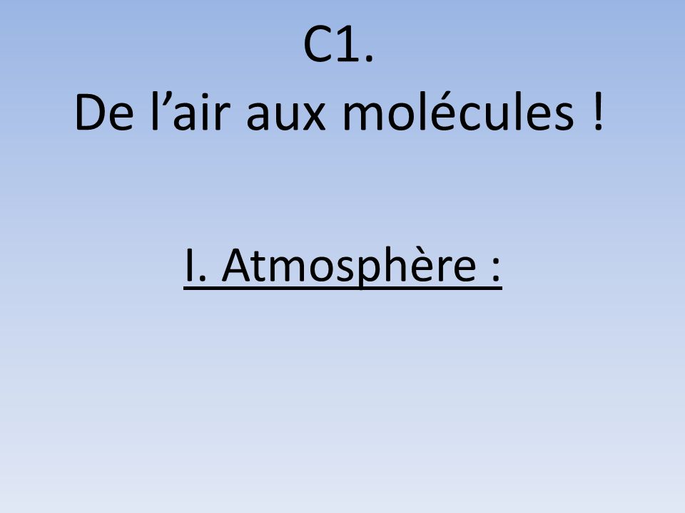 C1. De l’air aux molécules !