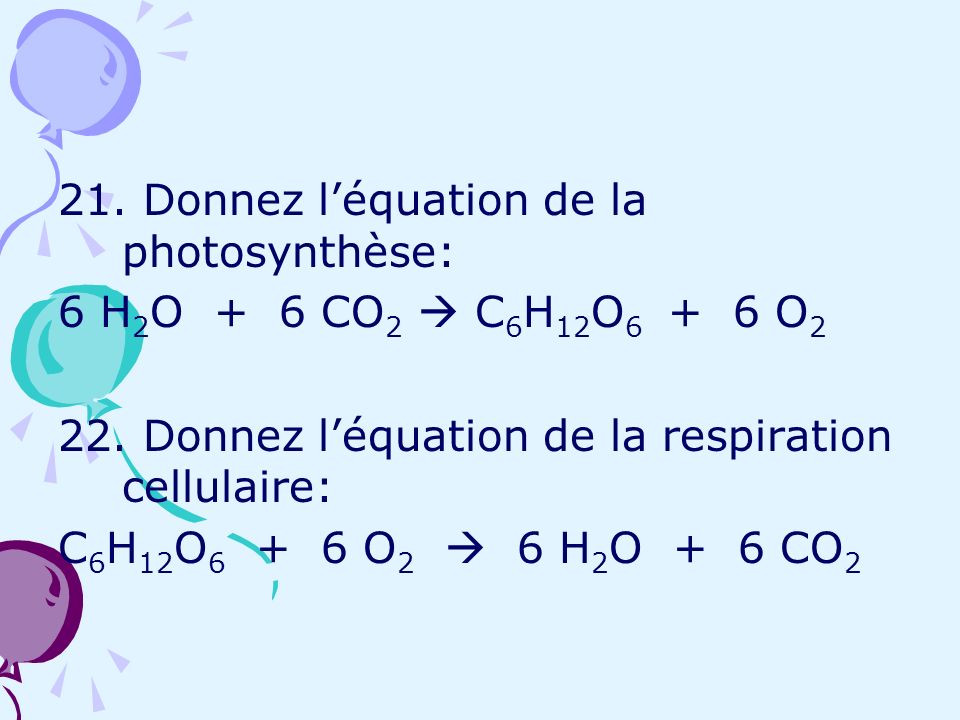 21. Donnez l’équation de la photosynthèse: