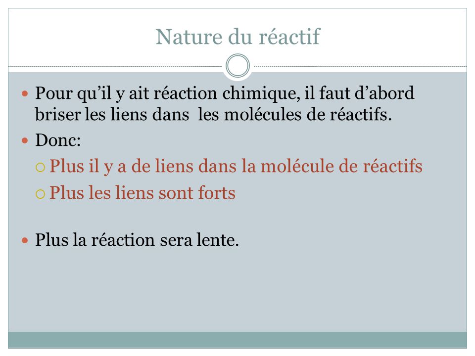 Nature du réactif Plus il y a de liens dans la molécule de réactifs