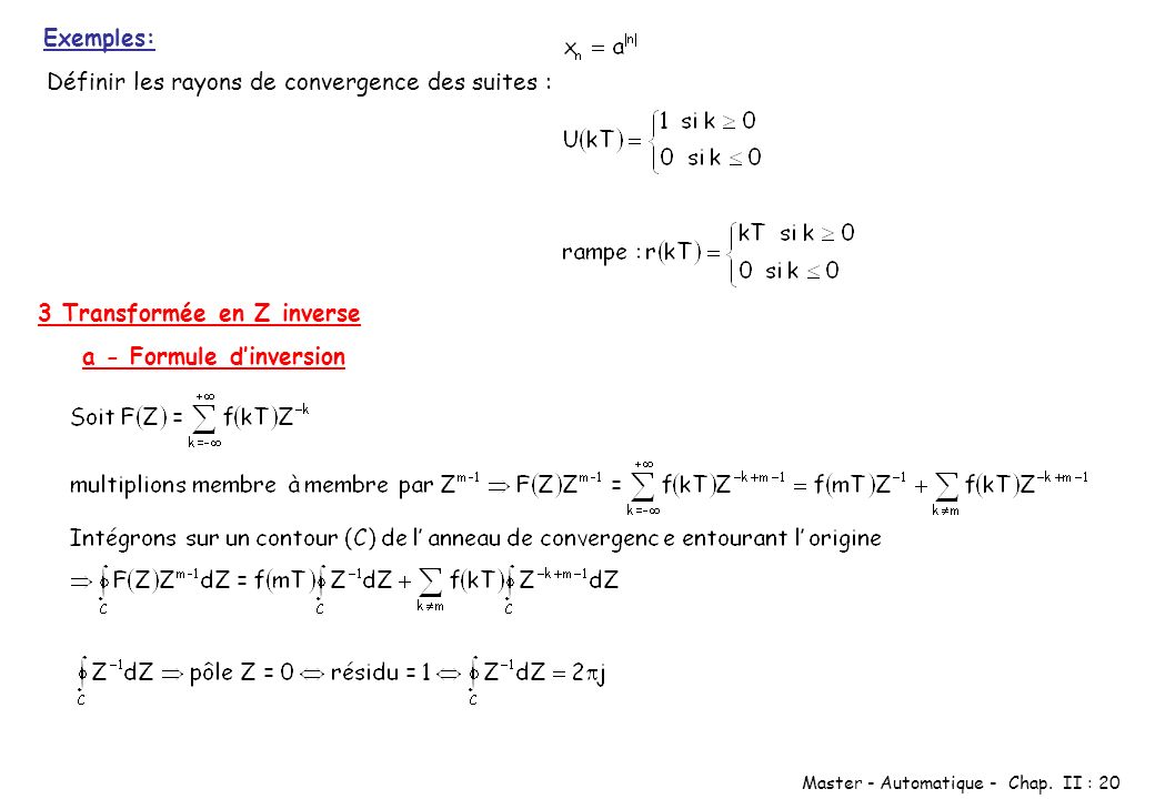 Exemples: Définir les rayons de convergence des suites : 3 Transformée en Z inverse.