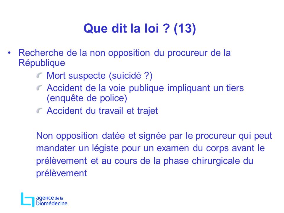 Que dit la loi (13) Recherche de la non opposition du procureur de la République. Mort suspecte (suicidé )