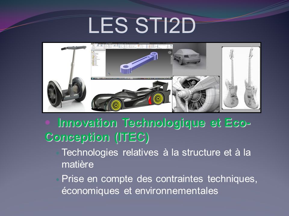 LES STI2D Innovation Technologique et Eco-Conception (ITEC)